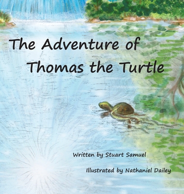 The Adventure of Thomas the Turtle - Stuart Samuel