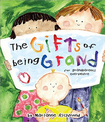 The Gifts of Being Grand: For Grandparents Everywhere - Marianne Richmond