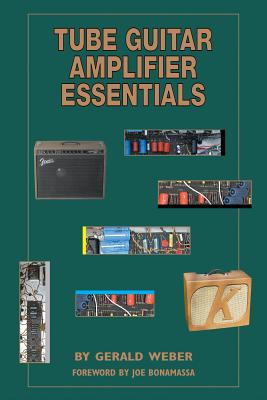 Tube Guitar Amplifier Essentials - Gerald Weber