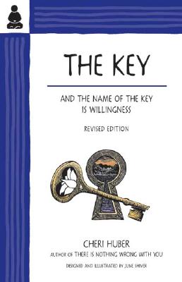 The Key: And the Name of the Key Is Willingness - Cheri Huber