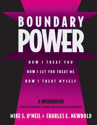 Boundary Power: How I Treat You, How I Let You Treat Me, How I Treat Myself - Mike O'neil