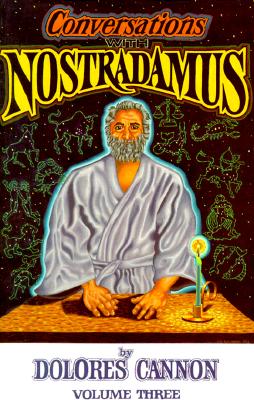 Conversations with Nostradamus: His Prophecies Explained - Dolores Cannon