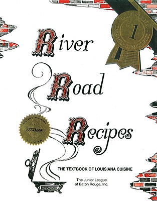 River Road Recipes: The Textbook of Louisiana Cuisine - Junior League Of Baton Rouge