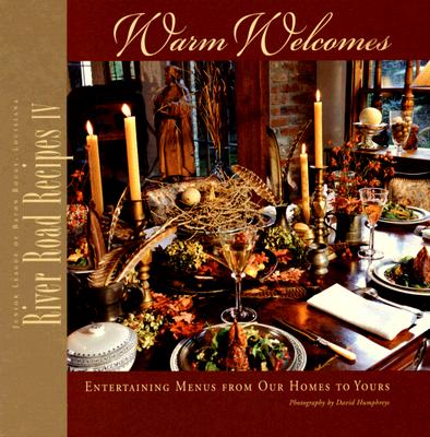 River Road Recipes IV: Warm Welcomes: Entertaining Menus from Our Homes to Yours - David Humphreys