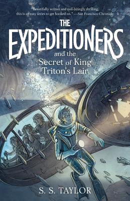 The Expeditioners and the Secret of King Triton's Lair - S. S. Taylor
