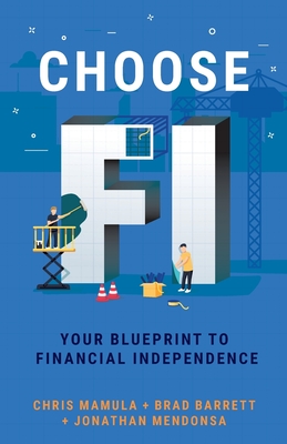 Choose FI: Your Blueprint to Financial Independence - Chris Mamula