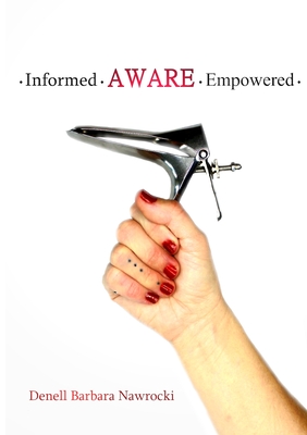 Informed, Aware, Empowered: A Self-Guided Journey to Clear Paps - Denell Nawrocki
