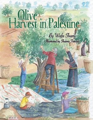 Olive Harvest in Palestine: A story of childhood memories - Shaima Farouki