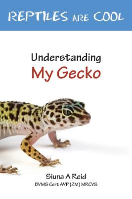 Reptiles Are Cool- Understanding My Gecko - Siuna Ann Reid