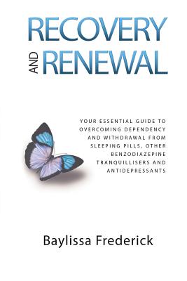 Recovery and Renewal: Your essential guide to overcoming dependency and withdrawal from sleeping pills, other benzodiazepine tranquillisers - V. Baylissa Frederick