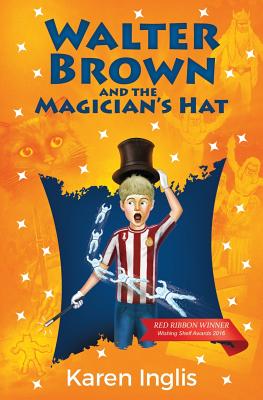 Walter Brown and the Magician's Hat - Karen Inglis