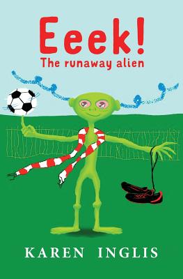 Eeek! The Runaway Alien - Karen Inglis