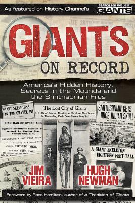 Giants on Record: America's Hidden History, Secrets in the Mounds and the Smithsonian Files - Hugh Newman