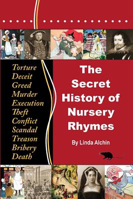 The Secret History of Nursery Rhymes - Linda Alchin