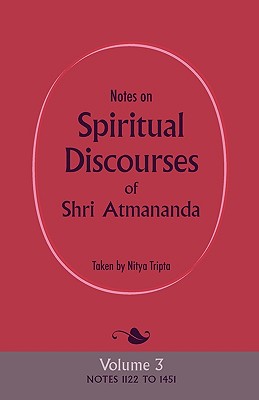 Notes on Spiritual Discourses of Shri Atmananda: Volume 3 - Shri Atmananda