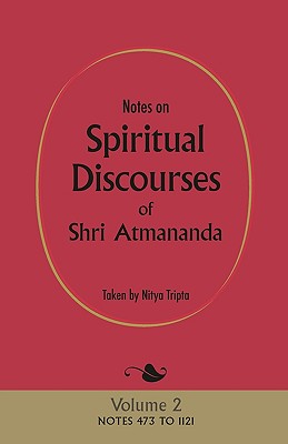 Notes on Spiritual Discourses of Shri Atmananda: Volume 2 - Shri Atmananda