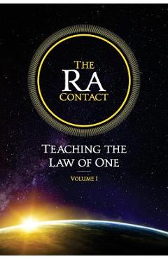 The Ra Contact: Teaching the Law of One: Volume 1 - Carla L. Rueckert