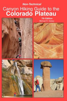Non Technical Canyon Hiking Guide to the Colorado Plateau - Michael Kelsey