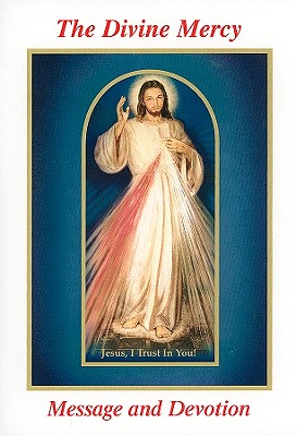 The Divine Mercy Message and Devotion: With Selected Prayers from the Diary of St. Maria Faustina Kowalska - Seraphim Michalenko