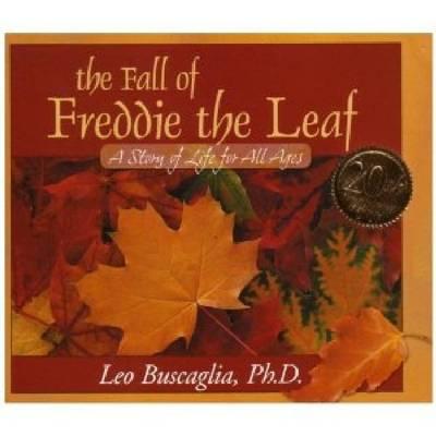 The Fall of Freddie the Leaf: A Story of Life for All Ages - Leo Buscaglia