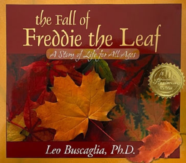The Fall of Freddie the Leaf: A Story of Life for All Ages - Leo Buscaglia