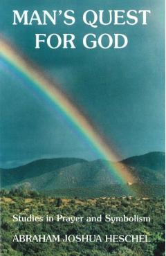 Man's Quest for God: Studies in Prayer and Symbolism - Abraham J. Heschel