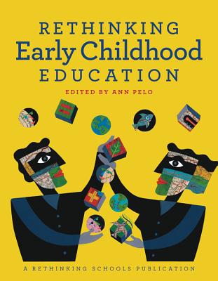 Rethinking Early Childhood Education - Ann Pelo