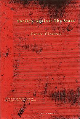 Society Against the State: Essays in Political Anthropology - Pierre Clastres