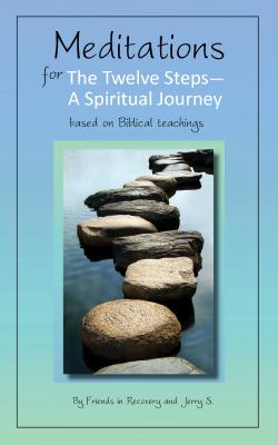 Meditations for the Twelve Steps: A Spiritual Journey - Friends In Recovery