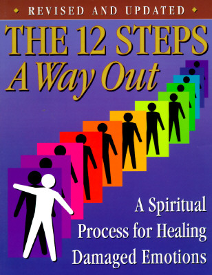 The 12 Steps: A Way Out: A Spiritual Process for Healing Damaged Emotions - Friends In Recovery