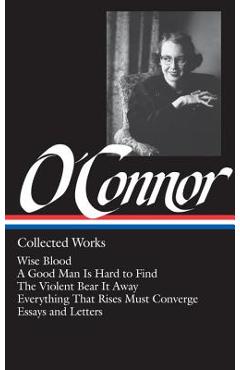 Poza produsului Flannery O'Connor: Collected Works (Loa #39): Wise Blood / A Good Man Is Hard to Find / The Violent Bear It Away / Everything That Rises Must Converge - Flannery O'connor