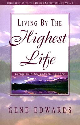 Living by the Highest Life - Gene Edwards