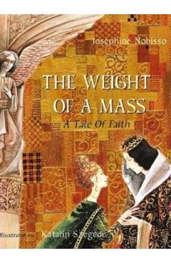 The Weight of a Mass: A Tale of Faith - Josephine Nobisso