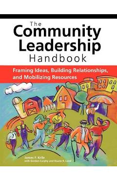 Poza produsului The Community Leadership Handbook: Framing Ideas, Building Relationships, and Mobilizing Resources - James F. Krile