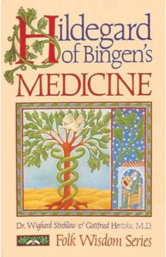 Hildegard of Bingen's Medicine - Wighard Strehlow