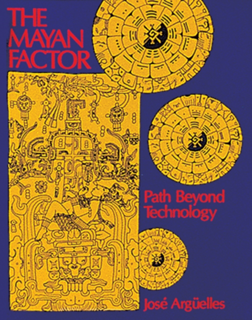 The Mayan Factor: Path Beyond Technology - Jose Arguelles