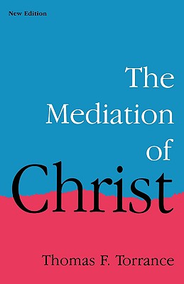 The Mediation of Christ - Thomas F. Torrance