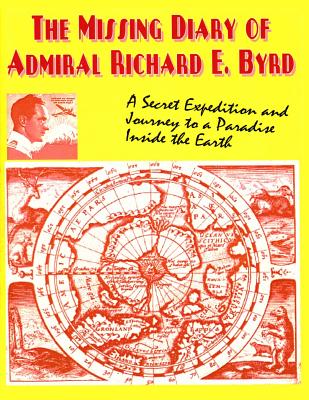 The Missing Diary Of Admiral Richard E. Byrd - Timothy G. Beckley