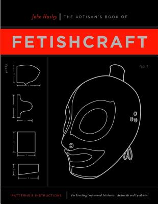 The Artisan's Book of Fetishcraft - John Huxley