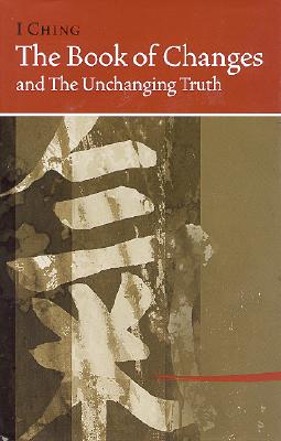 I Ching Bk of Changes & the Unchanging Truth - Hua-ching Ni