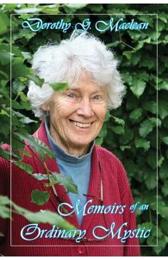 Coperta cărții 'Memoirs of an Ordinary Mystic - Dorothy G. Maclean'