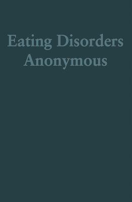 Eating Disorders Anonymous: The Story of How We Recovered from Our Eating Disorders - Eating Disorders Anonymous (eda)