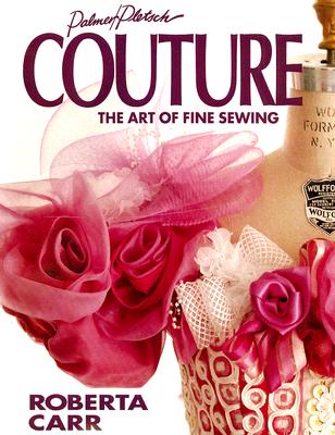 Couture: The Art of Fine Sewing - Roberta C. Carr
