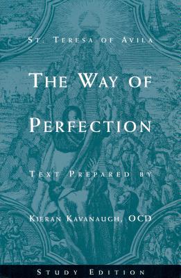 The Way of Perfection by St. Teresa of Avila: Study Edition - Kieran Kavanaugh