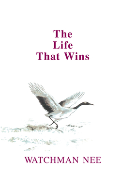 The Life That Wins - Watchman Nee