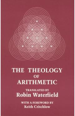 The Theology of Arithmetic: On the Mystical, Mathematical and Cosmological Symbolism of the First Ten Numbers - Iamblichus