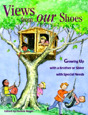 Views from Our Shoes: Growing Up with a Brother or Sister with Special Needs - Donald Joseph Meyer