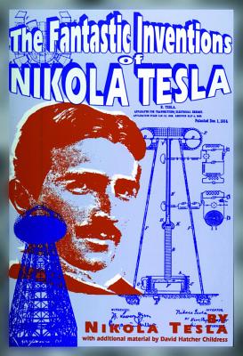 The Fantastic Inventions of Nikola Tesla - Nikola Tesla