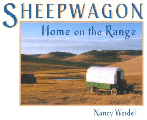 Sheepwagon: Home on the Range - Nancy Weidel