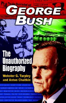 George Bush: The Unauthorized Biography - Webster Griffin Tarpley